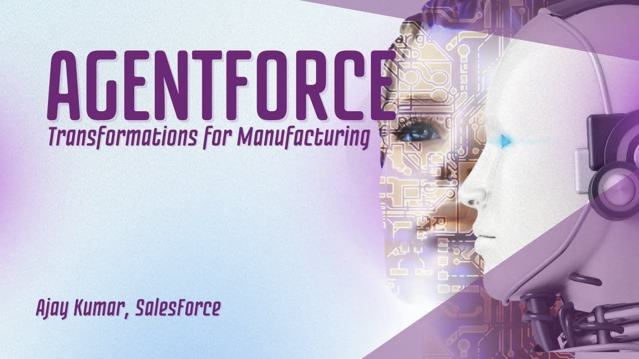 xTelliGent Two: Transformations for Manufacturing Industry using Agentforce